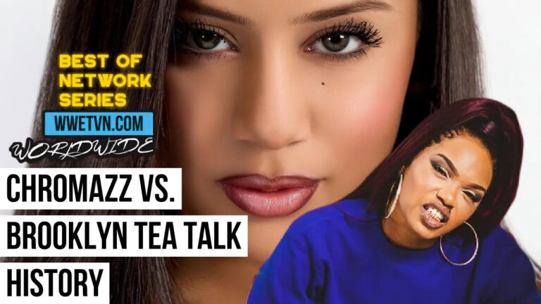 The History Of Chromazz vs Brooklyn Tea Talk - WorldWide Entertainment TV